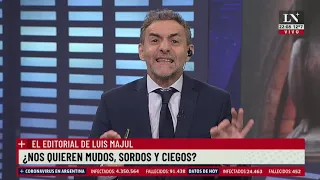 ¿Nos quieren mudos, sordos y ciegos? - El editorial de Luis Majul - 24/06/2021