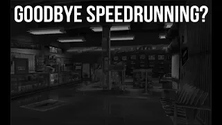 Goodbye Speedrunning?