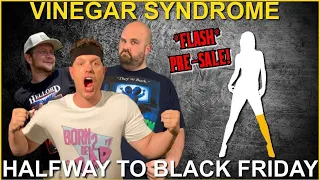 Vinegar Syndrome Halfway To Black Friday Pre-Sale 2022 LIVE | deadpit.com