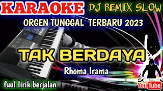 TAK BERDAYA - Karaoke DJ Remix Dangdut Slow TERBARU 2023