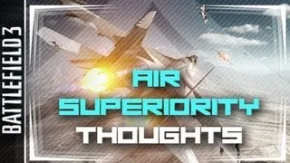 Air Superiority Thoughts (End Game DLC) | Battlefield 3