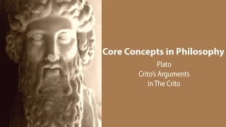 Plato, Crito | Crito's Arguments with Socrates | Philosophy Core Concepts