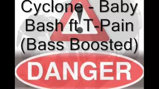 Cyclone- Baby Bash ft T-Pain (Bass Boosted)