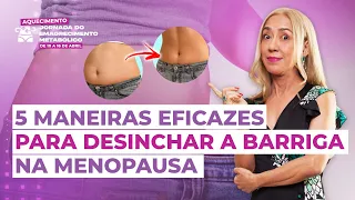 5 maneiras eficazes para desinchar a barriga na menopausa