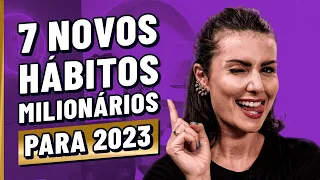 7 HÁBITOS FINANCEIROS pra adotar em 2023 - O HÁBITO 7 ME DEIXOU MILIONÁRIA!