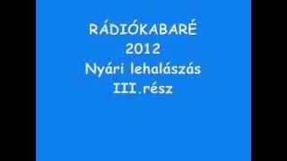 Rádiókabaré 2012 Nyári lehalászás III.rész