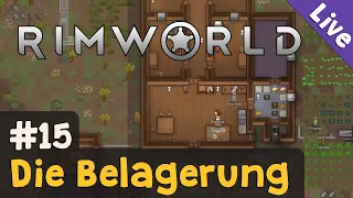 #15: Die Belagerung ✦ Let's Play RimWorld (Livestream-Aufzeichnung)