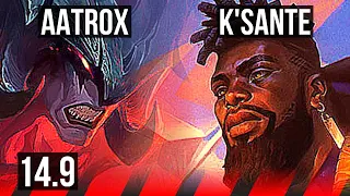 AATROX vs K'SANTE (TOP) | 6 solo kills, 700+ games | KR Master | 14.9