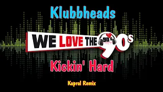 Klubbheads - Kickin' Hard (Dj Kapral Remix)