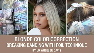 Blonde Color Correction | Breaking Banding with Foil Technique by Lo Wheeler Davis | Kenra Color