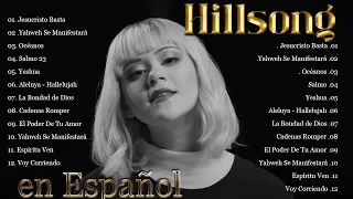 Grandes canciones Hillsong en Español 2023❤Top Hillsong Espanol Sus Mejores Canciones❤A Ti Me Rindo❤