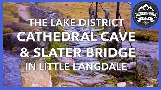 The Lake District | Cathedral Cave & Slater Bridge in Little Langdale | Beautiful easy walk.