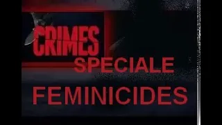 CRiMES SPECIALE - FEMINICIDES