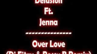 Delusion Ft. Jenna - Over Love (Dj Fitzy & Rossy B Remix)