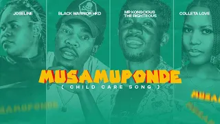 Musamuponde (Child Care Song) ft Black Warrior, Mr Konscious, Colletta Love, Joseline