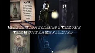 Little Nightmares 2 Theory: The Hunter Explained