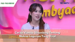 Cerita Vionita Sihombing Tentang Makna Lagunya Yang Viral | PAGI PAGI AMBYAR (29/5/24) P3