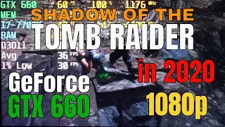 Shadow of the Tomb Raider GTX 660 FPS Test Benchmark 1080p in 2020 Latest Drivers 442.50