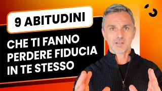 9 abitudini che ti fanno perdere fiducia in te stesso | Filippo Ongaro