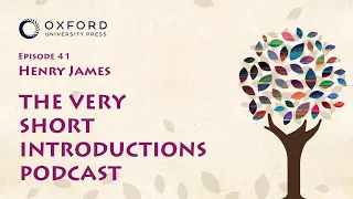 Henry James | The Very Short Introductions Podcast | Episode 41