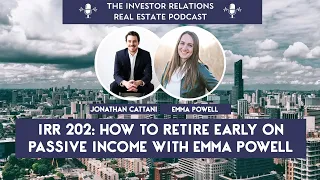 IRR 202: How To Retire Early On Passive Income with Emma Powell