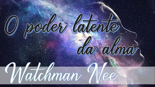 Audiobook O PODER LATENTE DA ALMA - Watchman Nee - Capítulo 1/Pt1