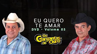 Os Gargantas de Ouro - Eu Quero Te Amar  (Vídeo Oficial) [DVD VOLUME 03 - AO VIVO]