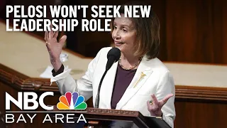 Nancy Pelosi Announces She Won't Seek Democrat Leadership Role