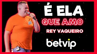 Rey Vaqueiro - É Ela que amo