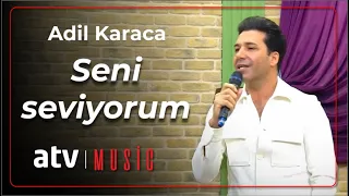 Adil Karaca - Seni seviyorum