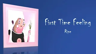 First Time Feeling - Ripe (Audio)