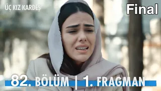 Üç Kız Kardeş 82. Bölüm Fragmanı | FİNAL