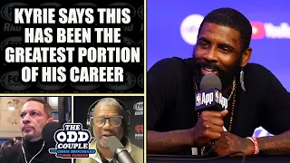 Kyrie Irving Says “This Has Been Greatest Portion of His Career” | THE ODD COUPLE