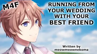 Running From Your Own Wedding With Your Childhood Best Friend [Friends to Lovers] M4F ASMR roleplay