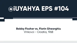 Bobby Fischer vs Florin Gheorghiu • Vinkovci - Croatia, 1968