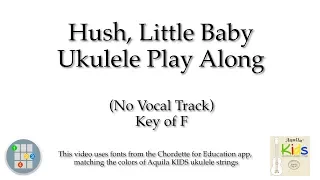 Hush, Little Baby Ukulele Play Along (Key of F, no vocals)