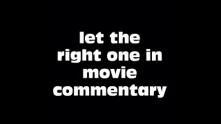 Let The Right One In Movie Commentary