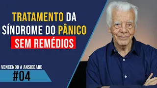 Como Tratar a Síndrome do Pânico Sem Remédios - Vencendo a Ansiedade #04 | Dr. Olegario de Godoy