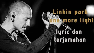 Linkin park - One more light (lyric dan terjemahan bahasa indonesia)