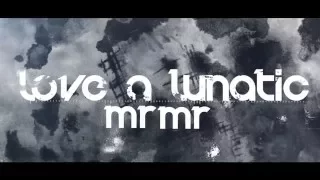 LOVE A LUNATIC - "Mr Mr"