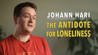 Johann Hari - The Antidote for Loneliness