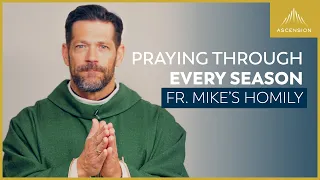 "Full Range of Motion: Praying in Every Season" + 29th Sunday in Ordinary Time (Fr. Mike's Homily)