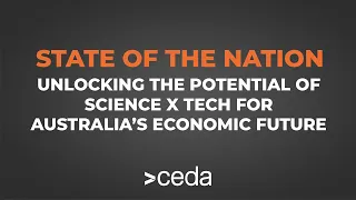 Unlocking the potential of science x tech for Australia’s economic future | State of the Nation