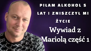 Piłam alkohol przez 5 lat, jak abstynencja uratowała mi życie. - WYWIAD Z MARIOLA - część pierwsza.