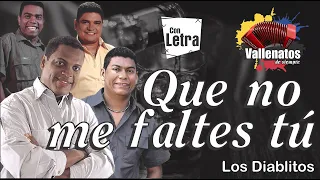 Que No me Faltes Tú - Los Diablitos - Con Letra (Video Lyric) #Vallenatosdesiempre