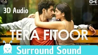 Tera Fitoor | Arijit Singh | 3D Audio | Surround Sound | Use Headphones 👾