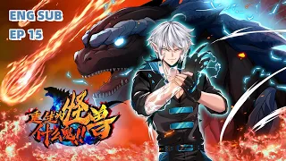 ENG SUB 《重生为怪兽!什么鬼?丨Reborn as a monster! What the hell?》EP15 Remember to eat but not to beat
