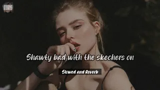 skechers - shawty bad with the skechers on (slowed and reverb)