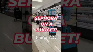 SEPHORA on a BUDGET! Under $20 🔥