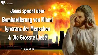 Bombardierung von Miami, Ignoranz der Menschen & Die Grösste Liebe ❤️ Liebesbrief von Jesus Christus